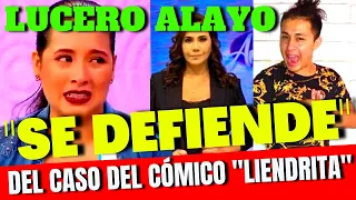 🚨ANDREA LLOSA: HABLA DE LIENDRITA Y Lucero Alayo SE DEFIENDE