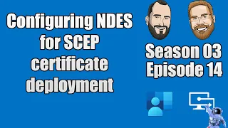 S03E14 - Configuring NDES for SCEP Certificate Deployment (I.T)