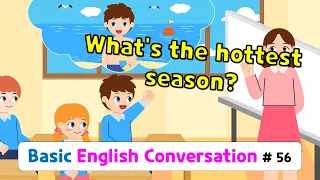 Ch.56 What's the hottest season? | Basic English Conversation Practice for Kids