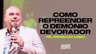 Como Repreender o Demônio Devorador ? - Pr. Lôbo