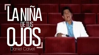 Daniel Calveti - La niña de tus ojos (Videoclip)