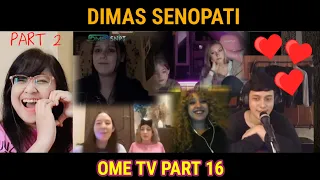 DIMAS SENOPATI - OME TV Part 16 (II) Reaction!