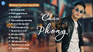 Bữa Tối Một Mình, Chuỗi Ngày Vắng Em - Những Ca Khúc Hay Nhất Của Châu Khải Phong 2018