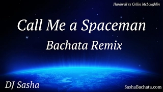 Call Me a Spaceman (Bachata Remix) - DJ Sasha