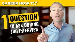 The Most Valuable Question to Ask in a Job Interview