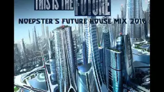 Noepster - This is the Future vol 2 (Noepster's Future House Mix 2016)