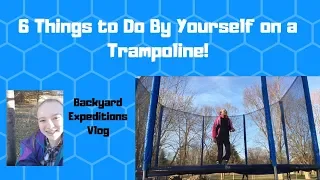 6 Things to Do By Yourself on a Trampoline