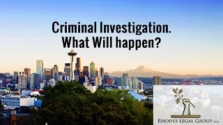 Criminal Investigation.  | What Will happen? | A criminal defense lawyer's prospective