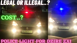 Police Light For My Dzire ZXI 2021 ! Legal or illegal !