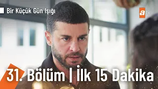 Bir Küçük Gün Işığı 31. Bölüm | İlk 15 Dakika