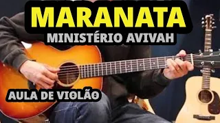 Maranata - Ministério Avivah - Aprenda a tocar no violão (Aula de Violão)