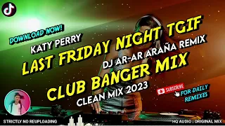 LAST FRIDAY NIGHT TGIF - CLUB BANGER MIX (DJ AR-AR ARAÑA FT. KATY PERRY) ORIGINAL MIX 2023
