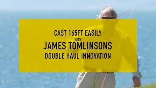 Cast 165FT Easily with James Tomlinsons Double Haul Innovation