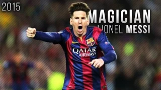 Lionel Messi ● The Magician - Skills & Goals 2015 | HD