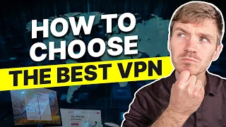 How To Choose the Best VPN: What To Consider in 2024