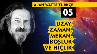 Alan Watts Türkçe 05 : Uzay, Zaman, Mekan, Boşluk ve Hiçlik