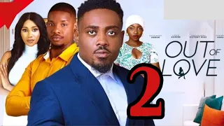 OUT OF LOVE - 2 (New Nollywood Movie) Toosweet Annan, Victory Michael Cherry Agba #nigerianmovies