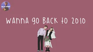 [Playlist] i wanna go back to 2010 📸 2010's throwback songs ~ nostalgic songs