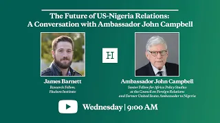The Future of U.S.-Nigeria Relations: A Conversation with Ambassador John Campbell