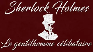 Livre audio vivant 🎧 Le gentilhomme / Un aristocrate célibataire 🎧 Sherlock Holmes