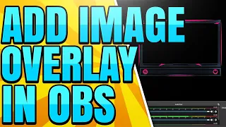 How to Add Image Overlay to OBS Stream