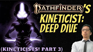 DEEP DIVE into Pathfinder 2e's NEW Kineticist class! (Part 3 of Kineticist series from Rules Lawyer)