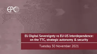 EU Digital Sovereignty vs EU-US Interdependence - on the TTC, strategic autonomy & security