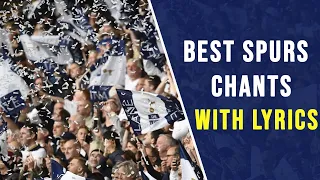 Best Tottenham Chants With Lyrics | 2019