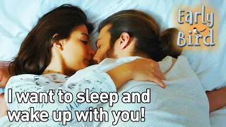 I Want To Sleep And Wake Up With You! - Early Bird (English Subtitles) | Erkenci Kus