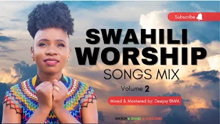 BEST SWAHILI GOSPEL WORSHIP AND PRAISE MIX VOL 2 - THE KING DJ BMM FT MAJINA YOTE MAZURI | ENDA NASI