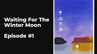 Waiting For The Winter Moon EP1-10 FULL | 等上冬月