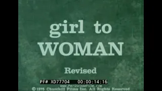 " GIRL TO WOMAN " 1975 HUMAN GROWTH, PUBERTY & ADOLESCENCE  SOCIAL GUIDANCE FILM  XD77704