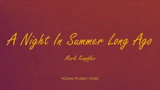 Mark Knopfler - A Night In Summer Long Ago (Lyrics) - Golden Heart (1996)