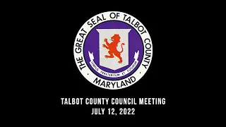 Talbot County Council Meeting: July 12, 2022