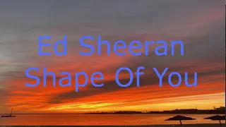 Ed Sheeran - Shape Of You ( Lyrics)