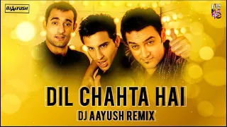 Dil Chahta Hai - DJ Aayush Remix