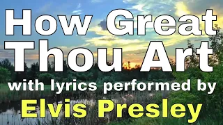 How Great Thou Art performed by Elvis Presley (Lyric Video) | Christian Worship Music