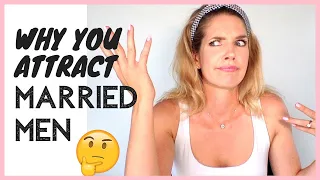 WHY YOU KEEP ATTRACTING MARRIED MEN | signs a married man is attracted to you