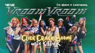 Click Crack Boom! with Kitty K EP.08 | 4EVE - VROOM VROOM | The Making of Choreography