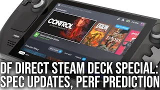 DF Direct Special: Steam Deck - Spec Updates, Performance, SteamOS, Compatibility + More