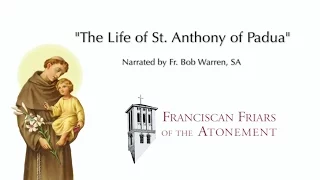 The Life of St. Anthony of Padua - narrated by Fr. Bob Warren, SA