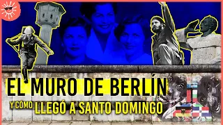 Historia del MURO DE BERLÍN y cómo llegó a República Dominicana