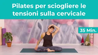 Pilates per sciogliere le tensioni sulla Cervicale - 35 Minuti | Esercizi di pilates a casa