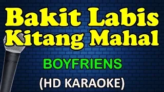 BAKIT LABIS KITANG MAHAL - Boyfriends (HD Karaoke)