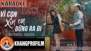 KARAOKE VÌ CON XIN EM ĐỪNG RA ĐI | BEAT GỐC | LÂM CHẤN KHANG | OST NGƯỜI TRONG GIANG HỒ P.6