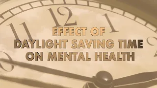 The Science of Clock Change 9: Effect of Daylight Saving Time on Mental Health