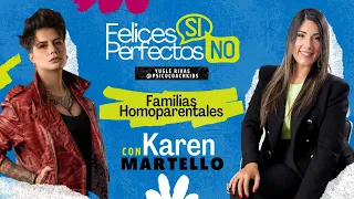 FELICES SI, PERFECTOS NO | FAMILIAS HOMOPARENTALES CON KAREN MARTELLO | TEMP. 1 - CAP. 1