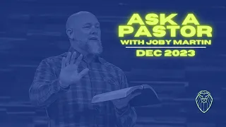 Ask a Pastor with JOBY MARTIN | December 2023 (Ep. 535)