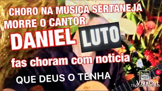 MORTE ABALA O BRASIL CANTOR SERTANEJO DANIEL INFELIZMENTE TEVE SUA PARTIDA CONFIRMADA HOJE