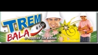 Trem Bala -  O Arroxé da Bahia - Tomar Mé - Volume 1